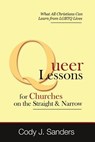Queer Lessons for Churches on the Straight and Narrow - Cody J. Sanders - 9780989575317