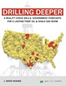 Drilling Deeper: A Reality Check on U.S. Government Forecasts for a Lasting Tight Oil & Shale Gas Boom - J. David Hughes - 9780989599528