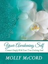 Your Awakening Self: Connect Deeply With Your True Evolving Soul - Molly McCord - 9780989604581