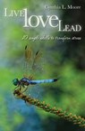 Live, Love, Lead - MOORE,  Cynthia L. - 9780989717007