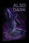 Also Dark - Angelique Palmer - 9780989753272
