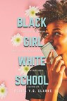 Black Girl, White School - Olivia V. G. Clarke - 9780989776943