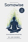 Somawise: Get out of your head. Get into your body. - Matt Brown - 9780989911146