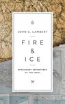 Fire & Ice - John C Lambert - 9780989954594