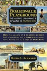 Boardwalk Playground: The Making, Unmaking, & Remaking of Atlantic City - David G. Schwartz - 9780990001645