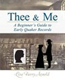 Thee and Me: A Beginner's Guide to Early Quaker Records - ARNOLD,  Lisa Parry - 9780990314202