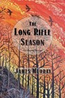 The Long Rifle Season - James Murray - 9780990320418