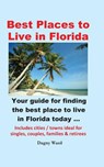 Best Places to Live in Florida - Your guide for finding the best place to live in Florida today - Dagny Wasil - 9780990327639