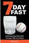 7 Day Fast: Understanding God’s Plan Through Faith and Action - Billy Horton - 9780990329169