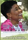 I'm Single. Now What? 13 Steps on How to Live Single and Free - Michelle G. Cameron - 9780990348665