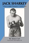 Jack Sharkey - James Curl ; Jack (FOREWARD) Sharkey III - 9780990370338