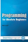 Programming for Absolute Beginners - Mark A. Lassoff - 9780990402039