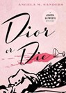 Dior or Die - Angela M Sanders - 9780990413325