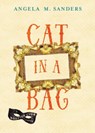 Cat in a Bag - Angela M Sanders - 9780990413387