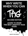 Why Write When You Can Tag: Second Edition: Learn to Draw the Best Graffiti Tags Ever! - Graffiti Diplomacy - 9780990438151