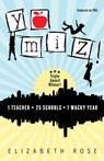 YO MIZ! (1 teacher + 25 schools = 1 wacky year) - Elizabeth Rose - 9780990439202