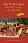 Spanish Sausages Authentic Recipes and Instructions - Stanley Marianski ; Adam Marianski - 9780990458661