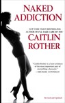 Naked Addiction - Caitlin Rother - 9780990557395