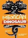 Mexican Dinosaur - C. L. Rooster Martinez - 9780990612742