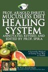 Prof. Arnold Ehret's Mucusless Diet Healing System - Arnold Ehret - 9780990656401