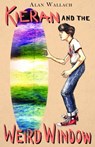 Kieran and the Weird Window - Alan Wallach - 9780990672340