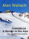 Corviglia - A Murder in the Alps - Alan Wallach - 9780990672388