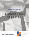 Lean Six Sigma Leadership Tools for Black Belts - Mary McShane-Vaughn - 9780990683889