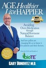 Age Healthier Live Happier - Gary Donovitz M. D. - 9780990706458