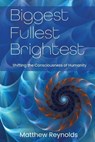 Biggest Fullest and Brightest - Matthew Reynolds ; Brittnee Zwirn - 9780990720133