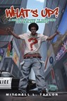 What's Up? A Definitive Guide To Surviving Life In Black America - Mitchell Taylor - 9780990784722
