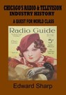 Chicago's Radio and Television Industry - Edward Sharp - 9780990796909
