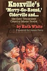 Knoxville's 'Merry-Go-Round,' Ciderville and... - Ruth White - 9780990810537