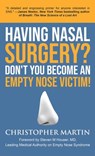 Having Nasal Surgery? Don't You Become An Empty Nose Victim! - Christopher Martin - 9780990826934