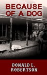 Because of a Dog: A Western Short Story - Donald L Robertson - 9780990913955
