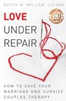 Love Under Repair - Keith A Miller - 9780990916932