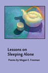 Lessons on Sleeping Alone - Megan E Freeman - 9780990926764