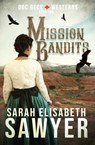 Mission Bandits (Doc Beck Westerns Book 2) - Sarah Elisabeth Sawyer - 9780991025985
