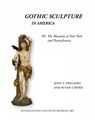Gothic Sculpture in America III - Joan A. Holladay ; Susan L. Ward - 9780991043002