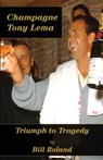 Champagne Tony Lema - Bill Roland - 9780991129317