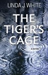 The Tiger's Cage - Linda J. White - 9780991221202