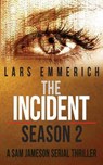 The Incident - Season 2 - A Sam Jameson Serial Thriller: Episodes 5 through 8 of The Incident, a Special Agent Sam Jameson Conspiracy Thriller - EMMERICH,  Lars - 9780991255443
