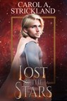 Lost in the Stars - Carol A. Strickland - 9780991268863