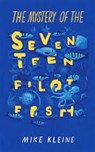 The Mystery of the Seventeen Pilot Fish - KLEINE,  Mike - 9780991418343