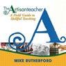 The Artisan Teacher - RUTHERFORD,  Mike - 9780991472406