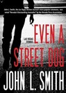Even a Street Dog - John L. Smith - 9780991544325