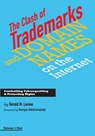 The Clash of Trademarks and Domain Names on the Internet - Gerald M. Levine - 9780991582952
