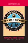 The Secret Society of Cats & Chickens - Margaret Meps Schulte - 9780991607693