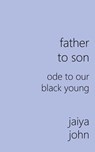 Father to Son - Jaiya John - 9780991640140