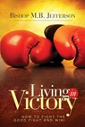 Living in Victory - Bishop M. B. Jefferson - 9780991644490