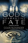 God's Adamantine Fate - Colin Alexander - 9780991648900